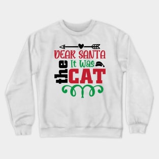 Dear Santa it was the cat Crewneck Sweatshirt